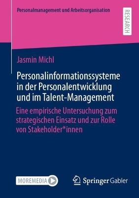 Personalinformationssysteme in der Personalentwicklung und im Talent-Management: Eine empirische Untersuchung zum strategischen Einsatz und zur Rolle von Stakeholder*innen - Jasmin Michl - cover