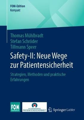 Safety-II: Neue Wege zur Patientensicherheit: Strategien, Methoden und praktische Erfahrungen - Thomas Mühlbradt,Stefan Schröder,Tillmann Speer - cover