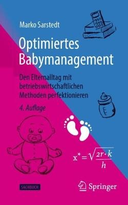 Optimiertes Babymanagement: Den Elternalltag mit betriebswirtschaftlichen Methoden perfektionieren - Marko Sarstedt - cover