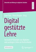Digital gestützte Lehre: Innovative Konzepte zur digitalen und analogen Lehre an Hochschulen