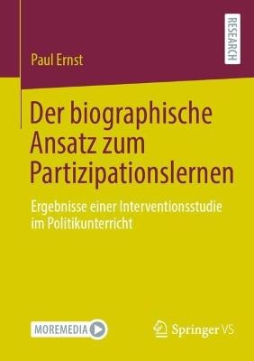 Der biographische Ansatz zum Partizipationslernen: Ergebnisse einer Interventionsstudie im Politikunterricht - Paul Ernst - cover