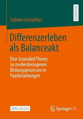 Differenzerleben als Balanceakt: Eine Grounded Theory zu medienbezogenen Bildungsprozessen in Paarbeziehungen - Sabrina Schlachter - cover