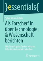 Als Forscher*in über Technologie und Wissenschaft berichten: Wie Sie mit guten Texten wirksam Öffentlichkeitsarbeit betreiben