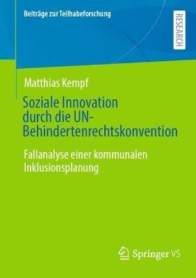 Soziale Innovation durch die UN-Behindertenrechtskonvention: Fallanalyse einer kommunalen Inklusionsplanung - Matthias Kempf - cover
