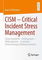 CISM  - Critical Incident Stress Management: Gegenstandsfeld - Bedingungen - Wirkungsweise - Evaluation - Qualitative und quantitative Studie zu Wirkmechanismen des CISM