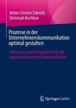 Prozesse in der Unternehmenskommunikation optimal gestalten: Status quo und Perspektiven für die interne und externe Kommunikation