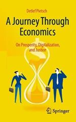 A Journey Through Economics: On Prosperity, Digitalization, and Justice