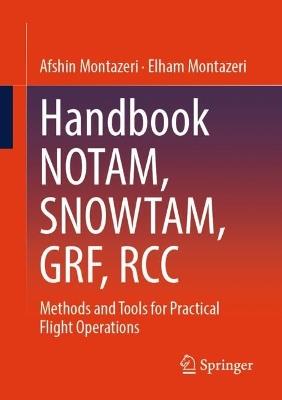 Handbook NOTAM, SNOWTAM, GRF, RCC: Methods and Tools for Practical Flight Operations - Afshin Montazeri,Elham Montazeri - cover