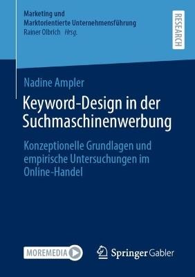 Keyword-Design in der Suchmaschinenwerbung: Konzeptionelle Grundlagen und empirische Untersuchungen im Online-Handel - Nadine Ampler - cover