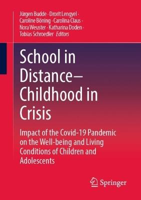 School in Distance – Childhood in Crisis: Impact of the Covid-19 Pandemic on the Well-being and Living Conditions of Children and Adolescents - cover