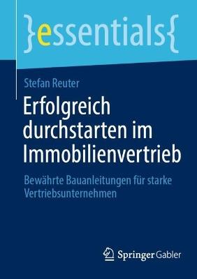 Erfolgreich durchstarten im Immobilienvertrieb: Bewährte Bauanleitungen für starke Vertriebsunternehmen - Stefan Reuter - cover