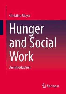 Hunger and Social Work: An introduction - Christine Meyer - cover