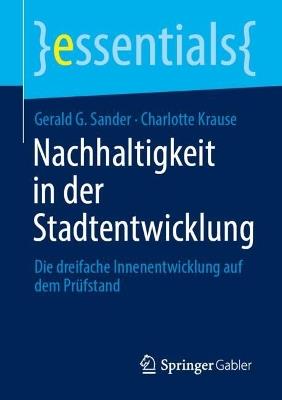 Nachhaltigkeit in der Stadtentwicklung: Die dreifache Innenentwicklung auf dem Prüfstand - Gerald G. Sander,Charlotte Krause - cover