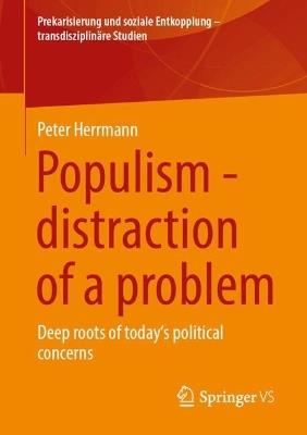 Populism - distraction of a problem: Deep roots of today's political concerns - Peter Herrmann - cover