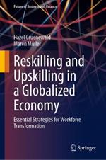 Reskilling and Upskilling in a Globalized Economy: Essential Strategies for Workforce Transformation