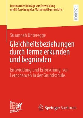 Gleichheitsbeziehungen durch Terme erkunden und begründen: Entwicklung und Erforschung von Lernchancen in der Grundschule - Susannah Unteregge - cover