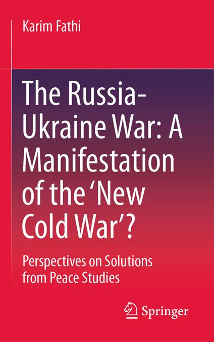 The Russia-Ukraine War: A Manifestation of the ‘New Cold War’?