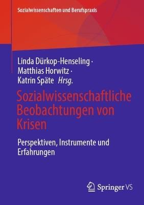 Sozialwissenschaftliche Beobachtungen von Krisen: Perspektiven, Instrumente und Erfahrungen - cover