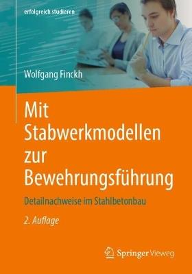 Mit Stabwerkmodellen zur Bewehrungsführung: Detailnachweise im Stahlbetonbau - Wolfgang Finckh - cover