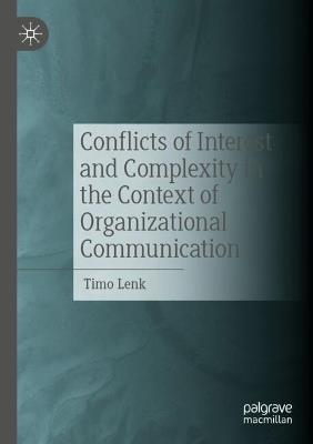 Conflicts of Interest and Complexity in the Context of Organizational Communication - Timo Lenk - cover