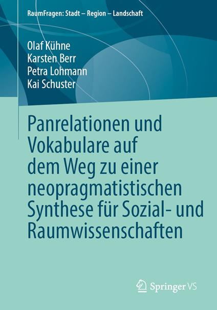 Panrelationen und Vokabulare auf dem Weg zu einer neopragmatistischen Synthese für Sozial- und Raumwissenschaften