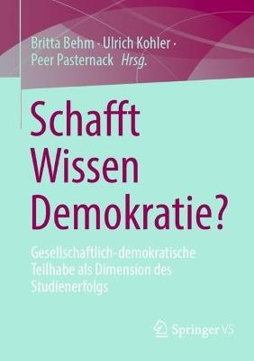 Schafft Wissen Demokratie?: Gesellschaftlich-demokratische Teilhabe als Dimension des Studienerfolgs - cover