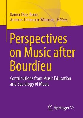 Perspectives on Music after Bourdieu: Contributions from Music Education and Sociology of Music - cover