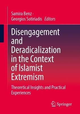 Disengagement and Deradicalization in the Context of Islamist Extremism: Theoretical Insights and Practical Experiences - cover