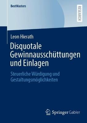 Disquotale Gewinnausschüttungen und Einlagen: Steuerliche Würdigung und Gestaltungsmöglichkeiten - Leon Hierath - cover