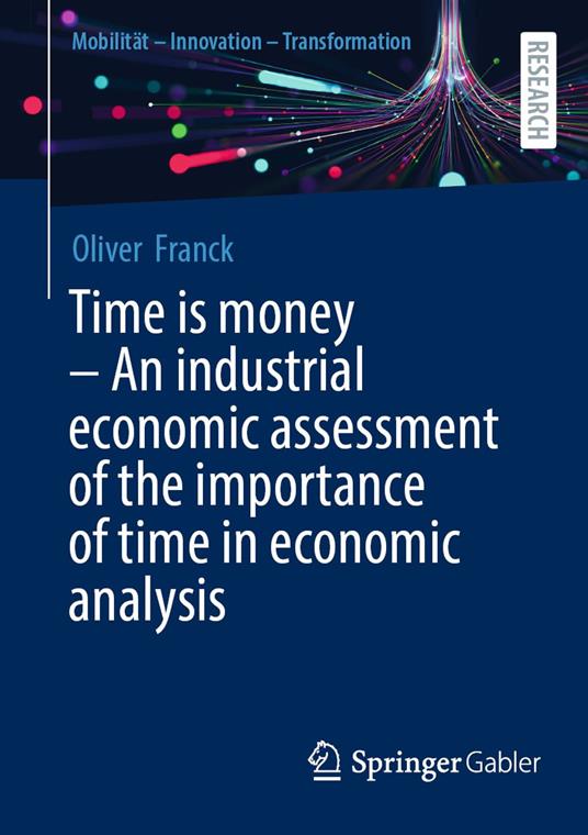 Time is money – An industrial economic assessment of the importance of time in economic analysis