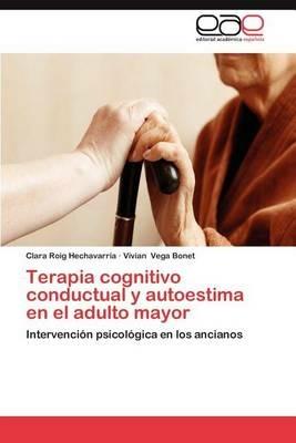 Terapia Cognitivo Conductual y Autoestima En El Adulto Mayor - Clara Roig Hechavarr a,Vivian Vega Bonet - cover
