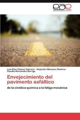 Envejecimiento del Pavimento Asfaltico - Luis El Ch Vez Valencia,Alejandro Manzano Ram Rez,Claudia Hern Ndez Barriga - cover