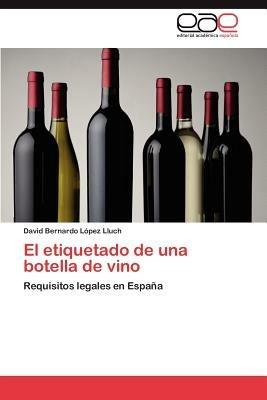 El Etiquetado de Una Botella de Vino - David Bernardo L Pez Lluch,David Bernardo Lopez Lluch - cover