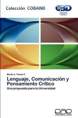 Lenguaje, Comunicacion y Pensamiento Critico - Mart N J Ten as P,Martin J Tenias P - cover
