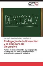 Pedagogia de La Liberacion y La Democracia Discursiva