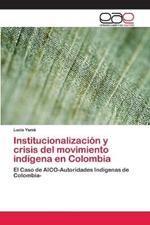 Institucionalizacion y crisis del movimiento indigena en Colombia