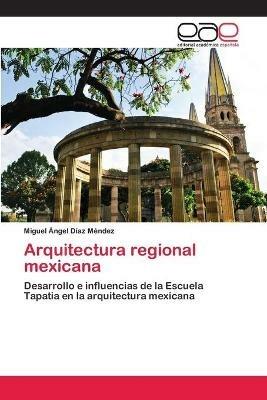 Arquitectura regional mexicana - Miguel Angel Diaz Mendez - cover