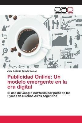 Publicidad Online: Un modelo emergente en la era digital - Jose Antonio Tejada Gomez - cover