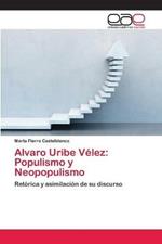 Alvaro Uribe Velez: Populismo y Neopopulismo