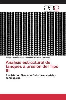 Analisis estructural de tanques a presion del Tipo III - Alcantar Victor,Ledesma Elias,Gonzales Barbara - cover