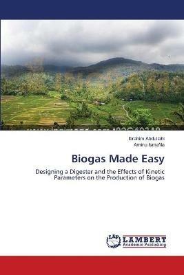 Biogas Made Easy - Ibrahim Abdullahi,Aminu Isma'ila - cover