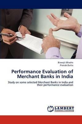 Performance Evaluation of Merchant Banks in India - Biswajit Bhadra,Pranab Dutta - cover