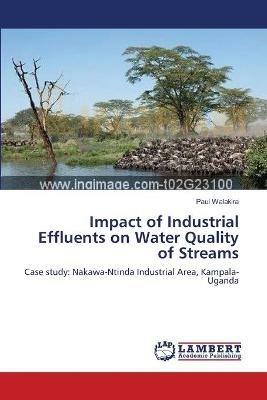 Impact of Industrial Effluents on Water Quality of Streams - Paul Walakira - cover