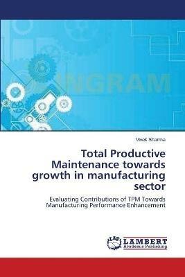 Total Productive Maintenance towards growth in manufacturing sector - Vivek Sharma - cover