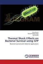 Thermal Shock Effects on Bacterial Survival using GFP