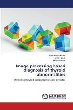 Image processing based diagnosis of thyroid abnormalities