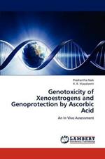 Genotoxicity of Xenoestrogens and Genoprotection by Ascorbic Acid