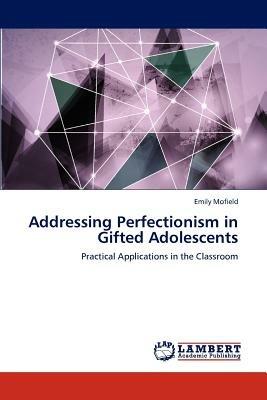 Addressing Perfectionism in Gifted Adolescents - Emily Mofield - cover
