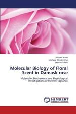 Molecular Biology of Floral Scent in Damask Rose