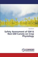 Safety Assessment of GM & Non-GM Canola on Crop Physiology